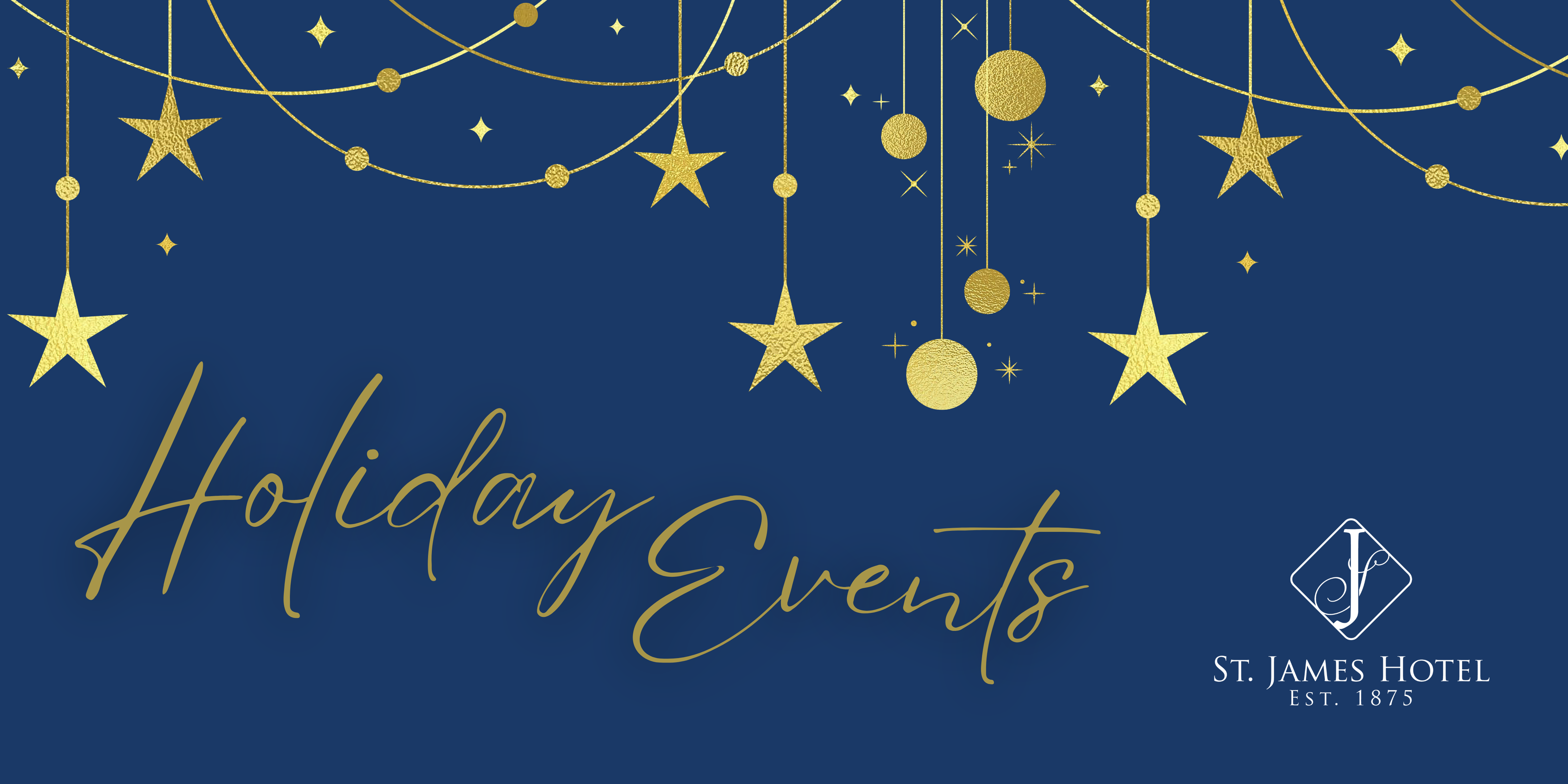 Gold stars and circles, text describing Holiday Events at St. James Hotel